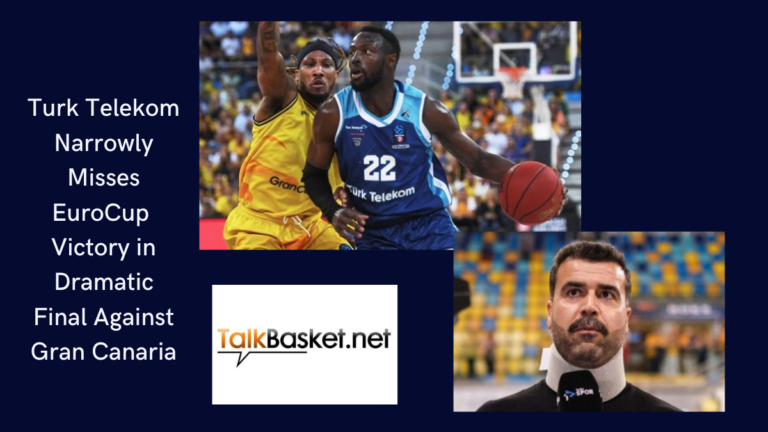 Turk Telekom Narrowly Misses EuroCup Victory in Dramatic Final Against Gran Canaria