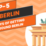 TB’s Ultimate Berlin Guide: Top-5 Ways of Getting Around
